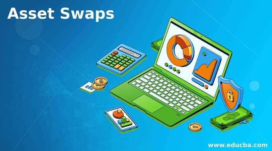 Asset Swap Definition: How It Works and Calculating the Spread