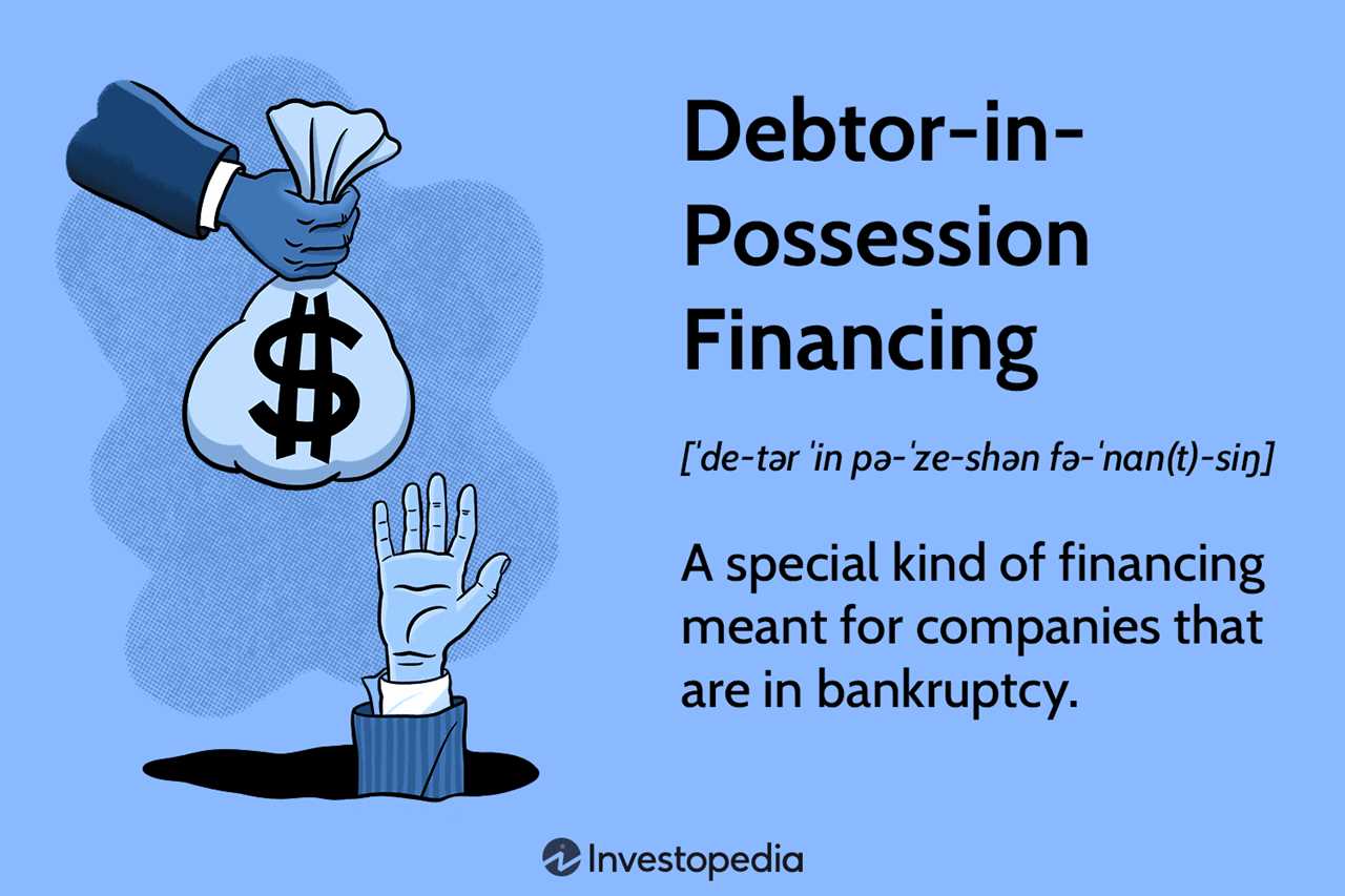 Debtor-in-Possession Financing: Definition and Types