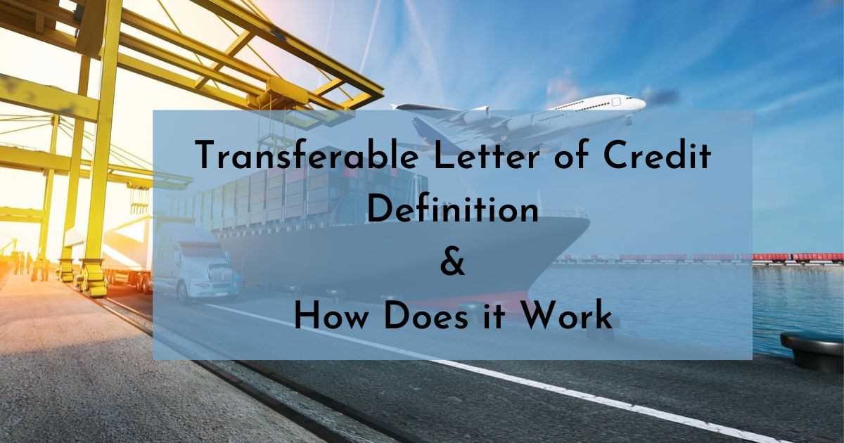 How Does a Transferable Letter of Credit Work?